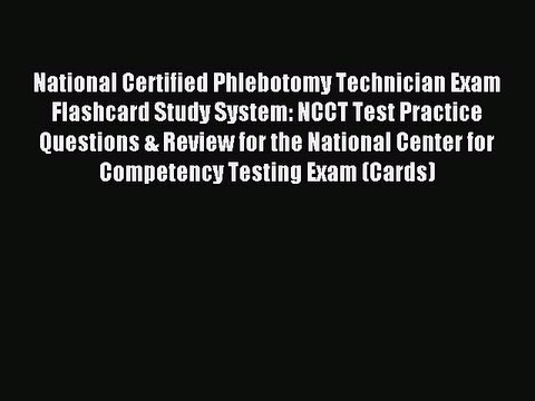 Read National Certified Phlebotomy Technician Exam Flashcard Study System: NCCT Test Practice