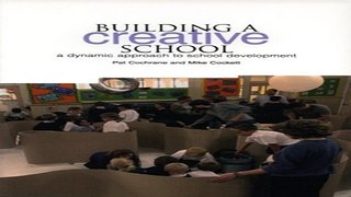Download Building a Creative School  A Dynamic Approach to School Development