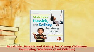Download  Nutrition Health and Safety for Young Children Promoting Wellness 2nd Edition Read Online