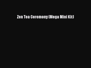 Read Zen Tea Ceremony (Mega Mini Kit) Ebook Free