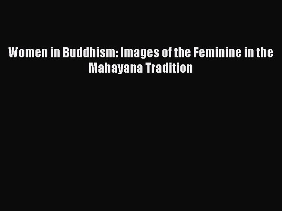 Download Women in Buddhism: Images of the Feminine in the Mahayana Tradition Ebook Online