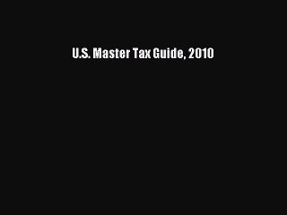 Read U.S. Master Tax Guide 2010 Ebook Free