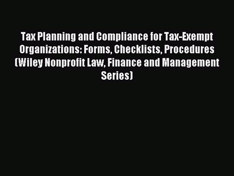 Read Tax Planning and Compliance for Tax-Exempt Organizations: Forms Checklists Procedures