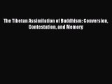 Download The Tibetan Assimilation of Buddhism: Conversion Contestation and Memory Ebook Free