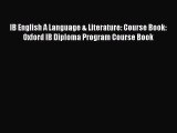 Download IB English A Language & Literature: Course Book: Oxford IB Diploma Program Course