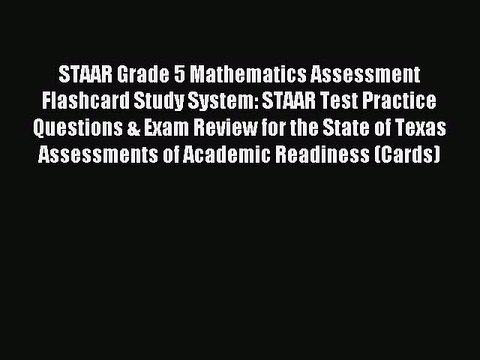Read STAAR Grade 5 Mathematics Assessment Flashcard Study System: STAAR Test Practice Questions