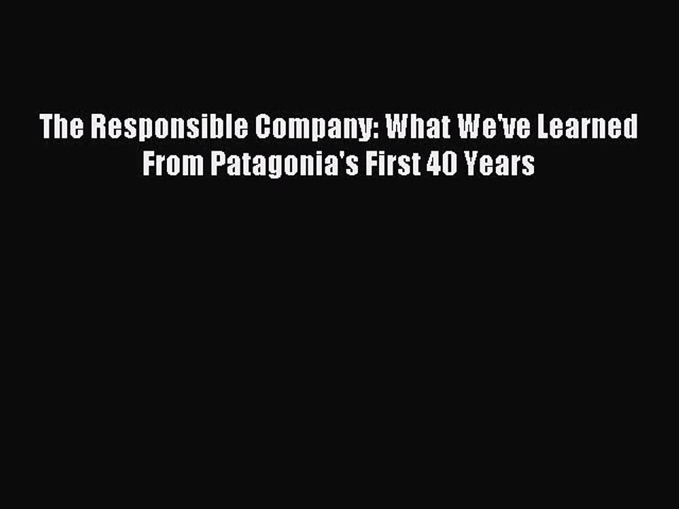 Read The Responsible Company: What We've Learned From Patagonia's First 40 Years Ebook Free
