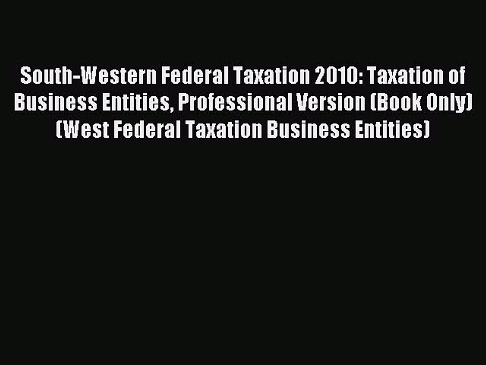 Read South-Western Federal Taxation 2010: Taxation of Business Entities Professional Version
