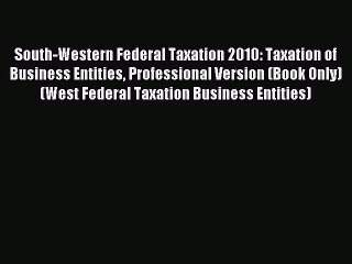 Read South-Western Federal Taxation 2010: Taxation of Business Entities Professional Version