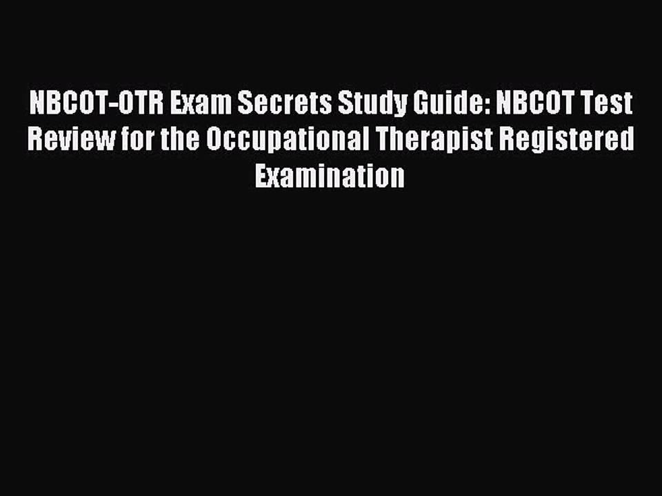 Read NBCOT-OTR Exam Secrets Study Guide: NBCOT Test Review for the Occupational Therapist Registered