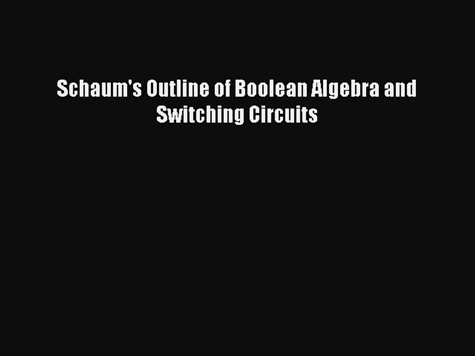 Download Schaum's Outline of Boolean Algebra and Switching Circuits Ebook Online