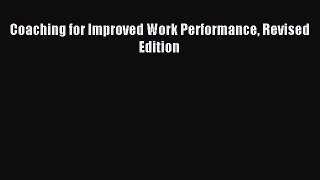 Read Coaching for Improved Work Performance Revised Edition Ebook Free
