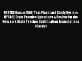 Read NYSTCE Dance (070) Test Flashcard Study System: NYSTCE Exam Practice Questions & Review