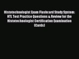 Read Histotechnologist Exam Flashcard Study System: HTL Test Practice Questions & Review for