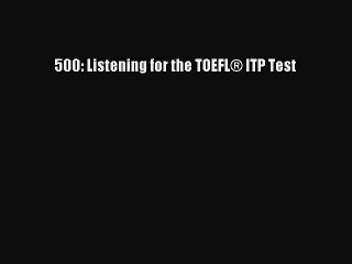 Download 500: Listening for the TOEFL® ITP Test Ebook Free