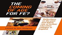Read The Coming of Age for FE   Reflections on the Past and Future Role of Further Education