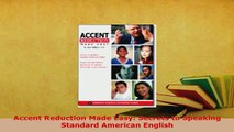 PDF  Accent Reduction Made Easy Secrets to Speaking Standard American English Read Online