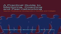 Read A Practical Guide to Mentoring  Coaching and Peer networking  Teacher Professional