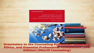 PDF  Orientation to the Counseling Profession Advocacy Ethics and Essential Professional PDF Full Ebook