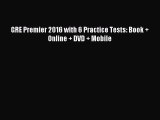 Read GRE Premier 2016 with 6 Practice Tests: Book + Online + DVD + Mobile Ebook Free