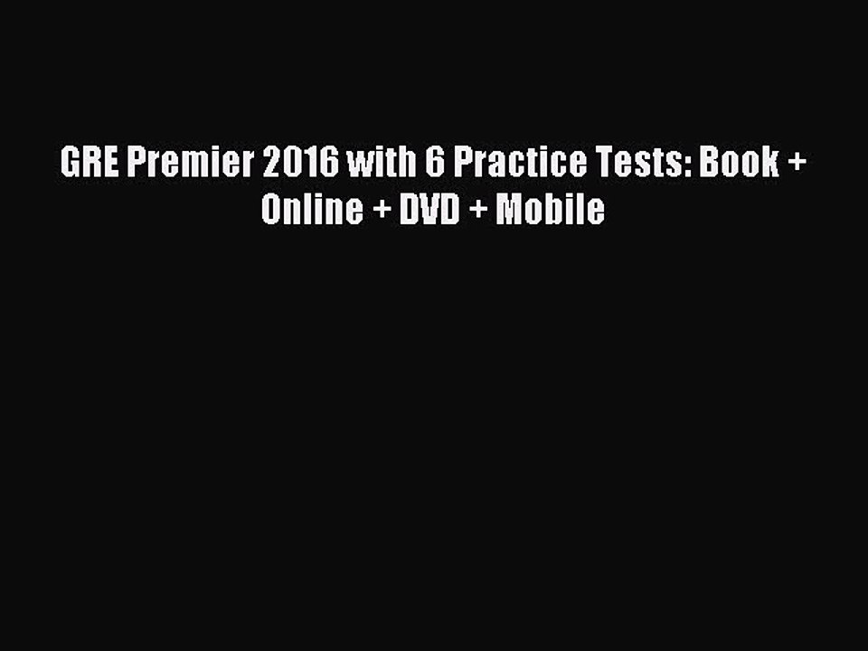 Read GRE Premier 2016 with 6 Practice Tests: Book + Online + DVD + Mobile Ebook Free
