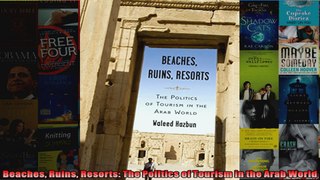 Beaches Ruins Resorts The Politics of Tourism in the Arab World
