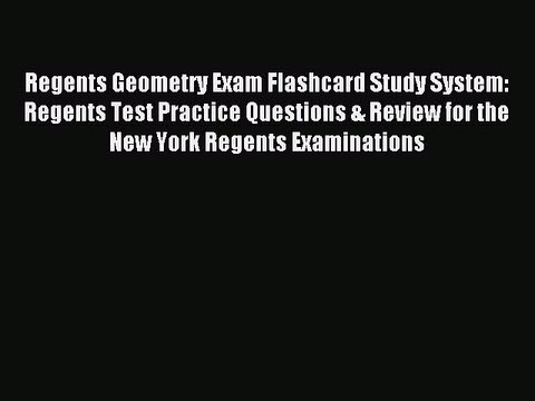 Read Regents Geometry Exam Flashcard Study System: Regents Test Practice Questions & Review