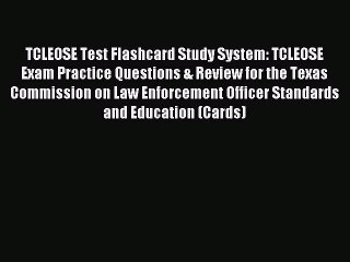 Read TCLEOSE Test Flashcard Study System: TCLEOSE Exam Practice Questions & Review for the