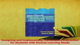 Download  Designing and Implementing Mathematics Instruction for Students with Diverse Learning Read Online