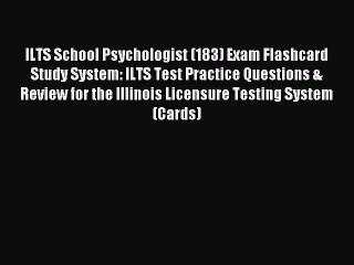 Read ILTS School Psychologist (183) Exam Flashcard Study System: ILTS Test Practice Questions