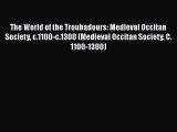 Read The World of the Troubadours: Medieval Occitan Society c.1100-c.1300 (Medieval Occitan