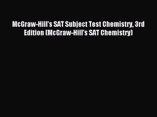 Read McGraw-Hill's SAT Subject Test Chemistry 3rd Edition (McGraw-Hill's SAT Chemistry) Ebook