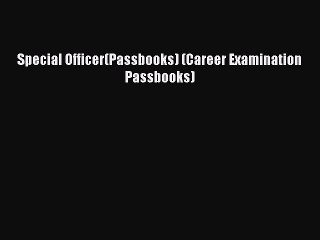 Read Special Officer(Passbooks) (Career Examination Passbooks) Ebook Free