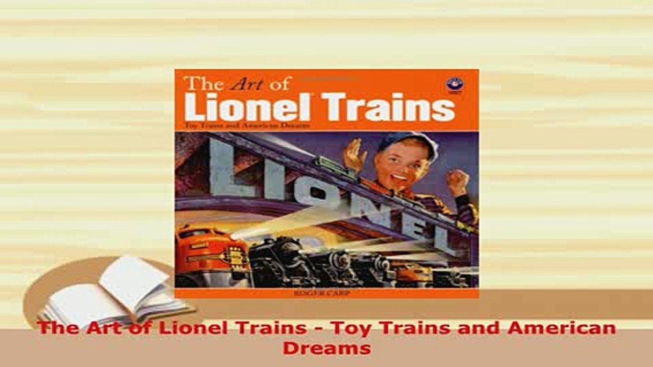 PDF  The Art of Lionel Trains  Toy Trains and American Dreams PDF Online