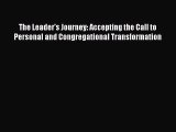 Read The Leader's Journey: Accepting the Call to Personal and Congregational Transformation