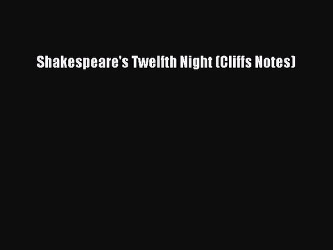 Read Shakespeare's Twelfth Night (Cliffs Notes) PDF Online