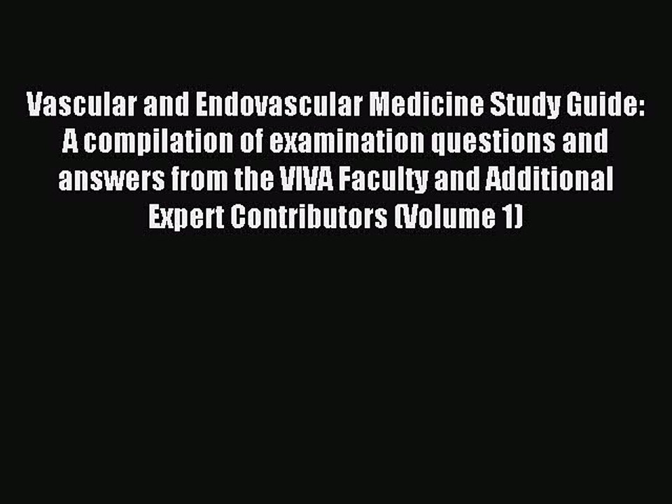 Read Vascular and Endovascular Medicine Study Guide: A compilation of examination questions