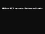 Read AIDS and HIV Programs and Services for Libraries Ebook Free