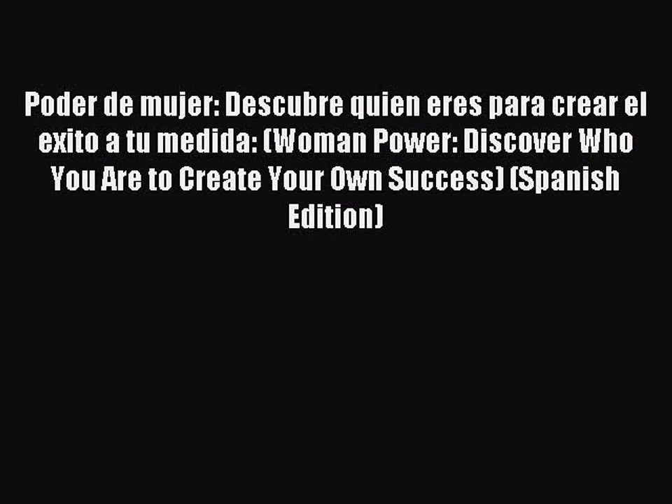 Read Poder de mujer: Descubre quien eres para crear el exito a tu medida: (Woman Power: Discover