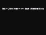 Read The 39 Clues: Doublecross Book 1: Mission Titanic Pdf