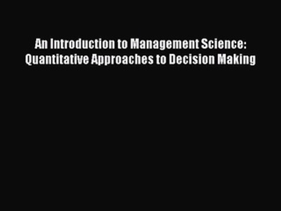 Download An Introduction to Management Science: Quantitative Approaches to Decision Making
