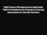 Read PLACE Science (05) Exam Secrets Study Guide: PLACE Test Review for the Program for Licensing
