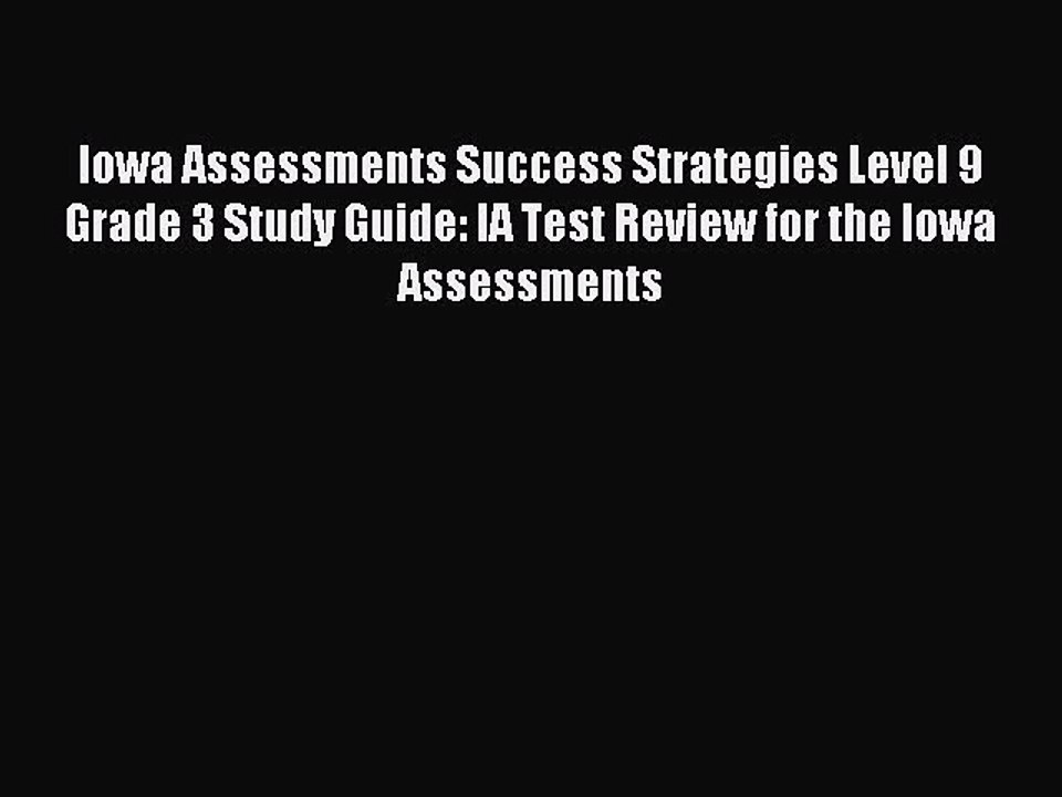 Read Iowa Assessments Success Strategies Level 9 Grade 3 Study Guide: IA Test Review for the