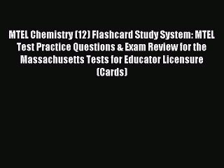 Read MTEL Chemistry (12) Flashcard Study System: MTEL Test Practice Questions & Exam Review