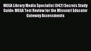 Read MEGA Library Media Specialist (042) Secrets Study Guide: MEGA Test Review for the Missouri