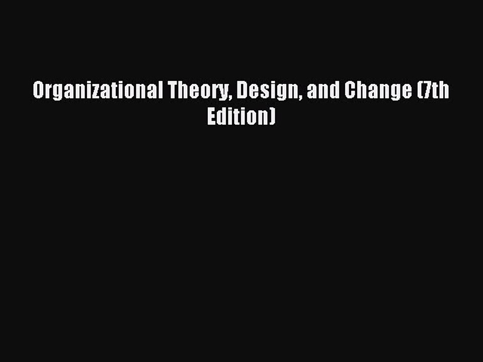 Read Organizational Theory Design and Change (7th Edition) Ebook Free
