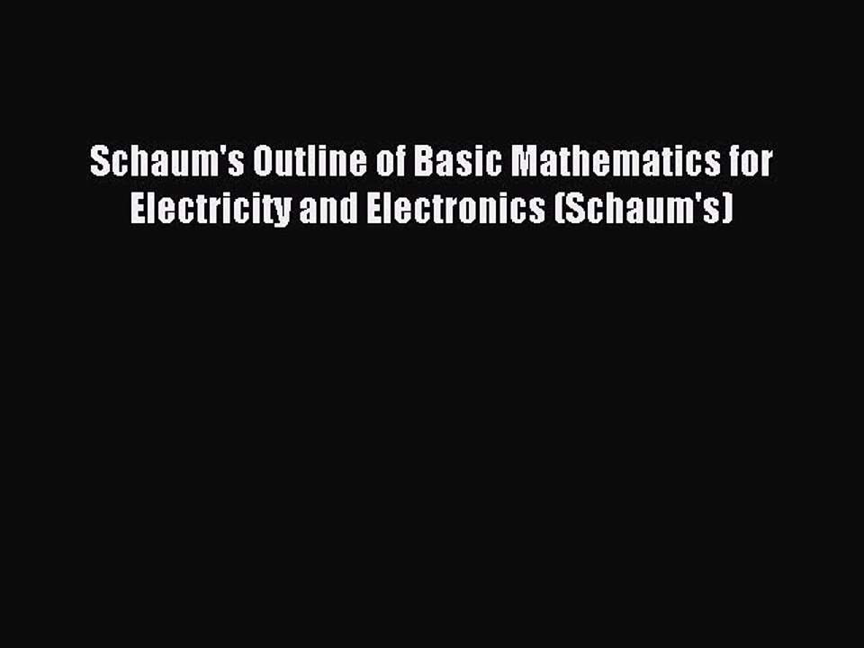 Download Schaum's Outline of Basic Mathematics for Electricity and Electronics (Schaum's) PDF