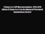 Download 5 Steps to a 5 AP Macroeconomics 2014-2015 Edition (5 Steps to a 5 on the Advanced