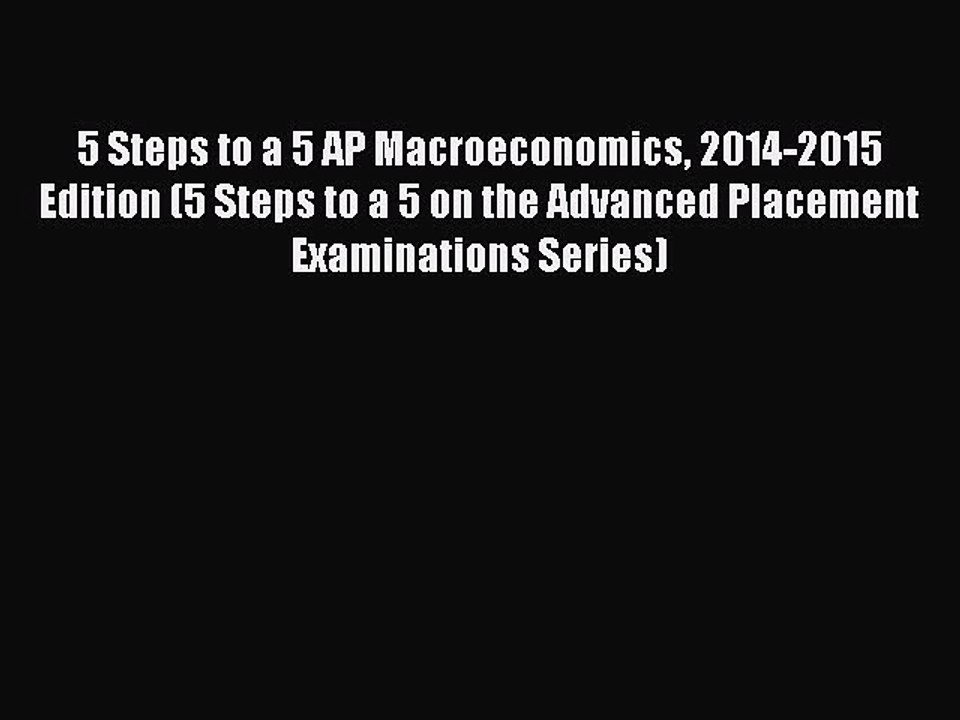 Download 5 Steps to a 5 AP Macroeconomics 2014-2015 Edition (5 Steps to a 5 on the Advanced