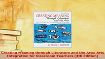 PDF  Creating Meaning through Literature and the Arts Arts Integration for Classroom Teachers PDF Online
